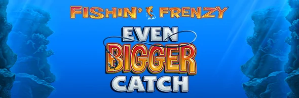 Fishin Frenzy Even Bigger Catch
